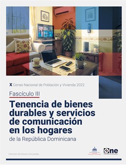 Fascículo III Tenencia de bienes durables y servicios de comunicación en los hogares de la República Dominicana