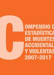 Compendio de Estadísticas de Muertes Accidentales y Violentas 2007-2017