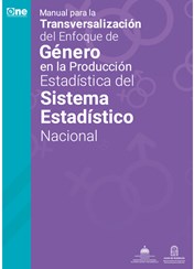 Manual para la Transversalización del Enfoque de Género en la Producción Estadística del Sistema Estadístico Nacional