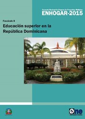 Encuesta Nacional de Hogares de Propósitos Múltiples ENHOGAR 2015 Fascículo II Educación Superior en la República Dominicana