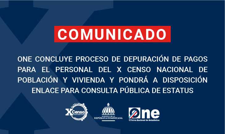 ONE CONCLUYE PROCESO DE DEPURACIÓN DE PAGOS PARA EL PERSONAL DEL X CENSO NACIONAL DE POBLACIÓN Y VIVIENDA Y PONDRÁ A DISPOSICIÓN ENLACE PARA CONSULTA PÚBLICA DE ESTATUS