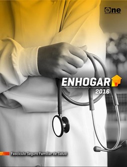 Encuesta Nacional de Hogares de Propósitos Múltipes ENHOGAR 2016 Fasciculo Seguro Familiar de Salud